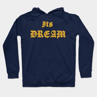 It's The dream Hoodie